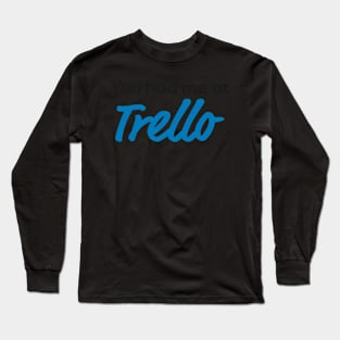 You Had Me At Trello Long Sleeve T-Shirt